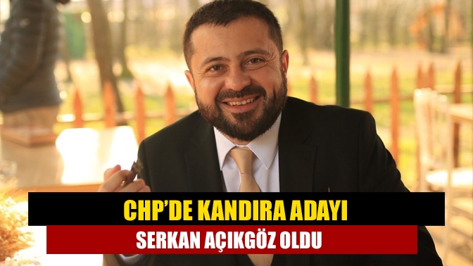 CHP’de Kandıra İlçe Başkanı Serkan Açıkgöz, partinin Kandıra Belediye Başkan