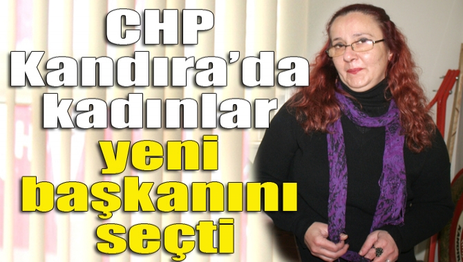CHP Kandıra İlçe Kadın Kolları Örgütü’nün kongresinde tek aday olarak
