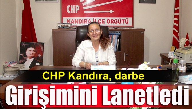 CHP Kandıra İlçe Başkanı Gülay Vurmaz Eyisabuncular, darbe girişimini lanetleyerek