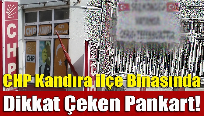 CHP Kandıra İlçe Başkanlığı binasına asılan “Söz konusu vatansa gerisi