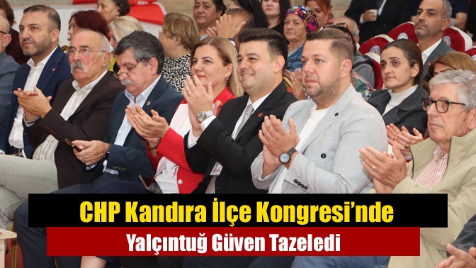 CHP Kandıra İlçe Kongresi’nde tek aday olarak seçime giren Gürcan
