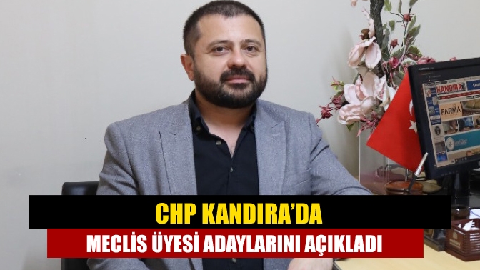 CHP Kandıra Belediye Meclis Üyeleri listesi açıklandı.