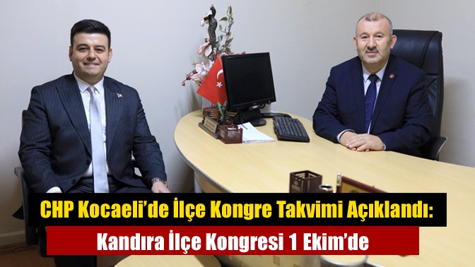 CHP Kocaeli’de İlçe Kongre Takvimi Açıklandı: Kandıra İlçe Kongresi 1 Ekim’de CHP Kocaeli’de ilçe kongreleri 14 Eylül’de Gölcük’te başlayacak. Kandıra İlçe
