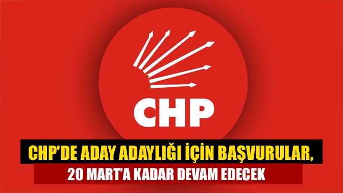 Cumhuriyet Halk Partisi’nde (CHP) milletvekili aday adayı olmak isteyenler için