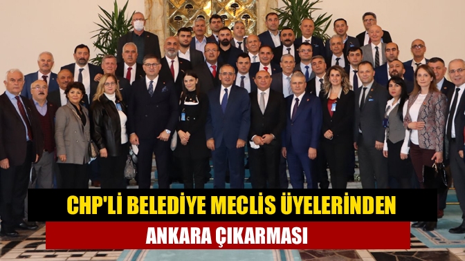 CHP Kocaeli bu kez belediye meclis üyeleri ile Ankara çıkarması
