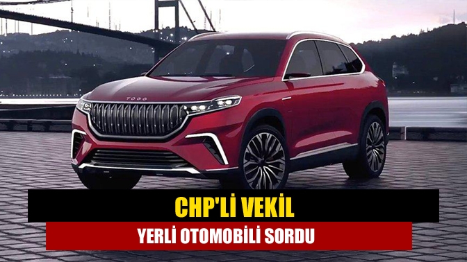 CHP Kocaeli Milletvekili Tahsin Tarhan, yerli otomobil TOGG'ın davasını kaybetmesi