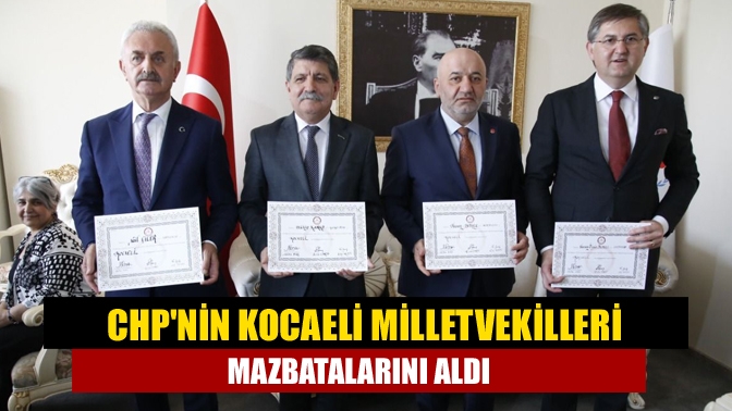CHP Kocaeli'nin 28'inci Dönem Milletvekilleri, bugün düzenlenen tören ile mazbatalarını