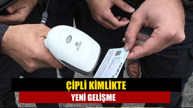 Türkiye nüfusunun yaklaşık yüzde 85'i çipli kimlik kartı kullanımına geçti.