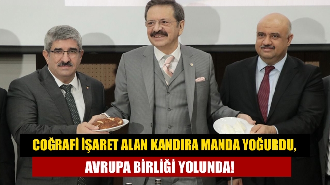 Kandıra Manda Yoğurdu Coğrafi İşaret aldı. KOTO’da düzenlenen toplantıda konuşan