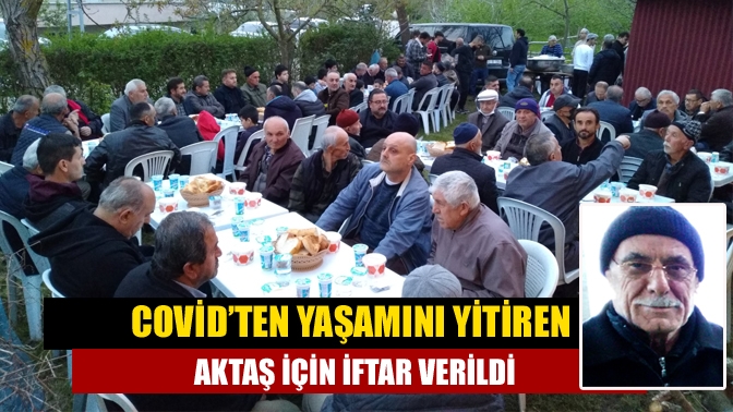 Covid-19 nedeniyle Yaşamını Yitiren Necati Aktaş için ailesi ve tüm