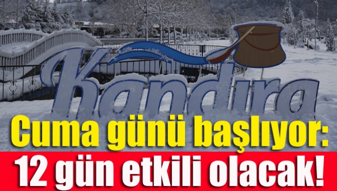 Ülke genelinde cuma gününden itibaren yaklaşık 10-12 gün boyunca etkili