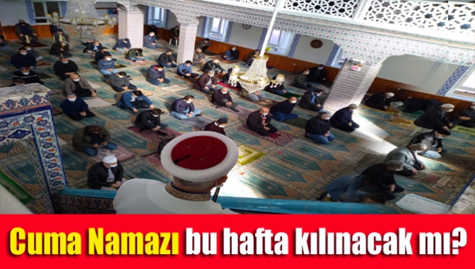 Yılbaşı sokağa çıkma kısıtlamasının açıklanmasının ardından Cuma Namazı’nın kılınıp kılınmayacağı
