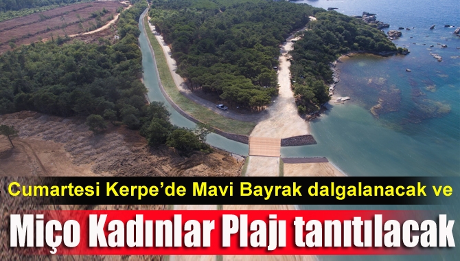Cumartesi günü Kerpe’de Mavi Bayrak dalgalanacak ve Miço Kadınlar Plajı