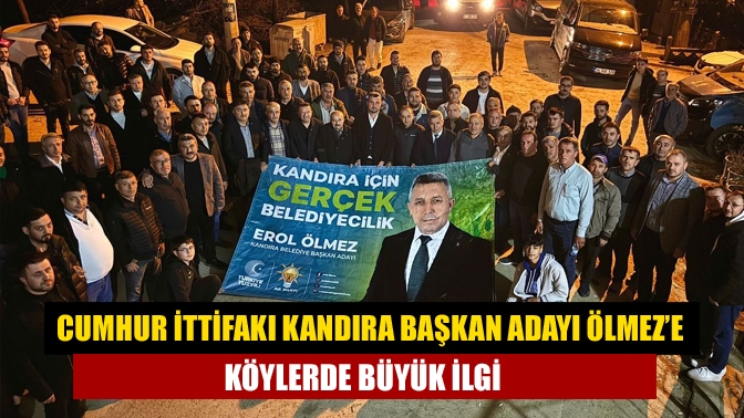 Cumhur İttifakı Kandıra Belediye Başkan Adayı Erol Ölmez, Mancarlı Köyü’nde
