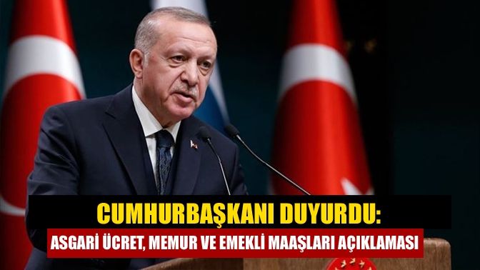 Cumhurbaşkanı Erdoğan, Asgari ücret, memur ve emekli maaşlarında ara zam,