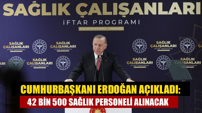 Cumhurbaşkanı Recep Tayyip Erdoğan, sağlık çalışanlarıyla bir araya geldiği iftar
