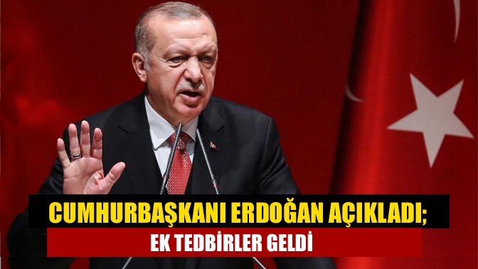 Cumhurbaşkanı Erdoğan, ''Ramazan ayının ilk iki haftasında tedbirleri biraz daha