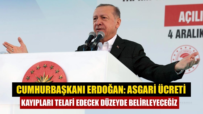 Asgari ücret ile ilgili açıklama yapan Cumhurbaşkanı Recep Tayyip Erdoğan,