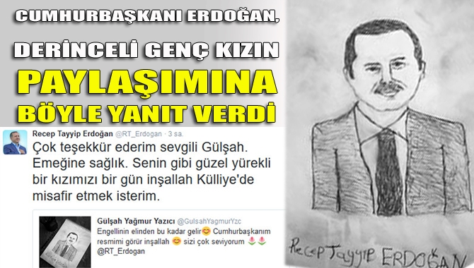 Derinceli Gülşah Yağmur Yazıcı isimli engelli genç kız, çizdiği Cumhurbaşkanı'nın