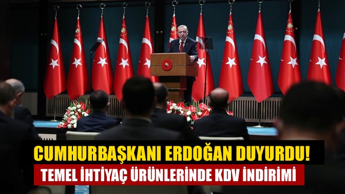 Cumhurbaşkanı Erdoğan, "Deterjan, sabun, tuvalet kağıdı, bebek bezi gibi ürünlerin