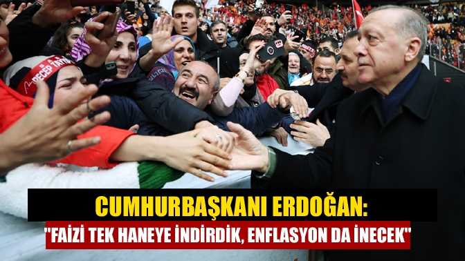 Cumhurbaşkanı Erdoğan, ekonomiye ilişkin mesajlar verdi. Faizin 2 yıl sonra
