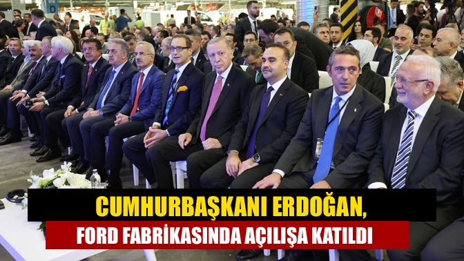 Cumhurbaşkanı Recep Tayyip Erdoğan’ın katılımı ile Ford’un elektrikli aracı Custom