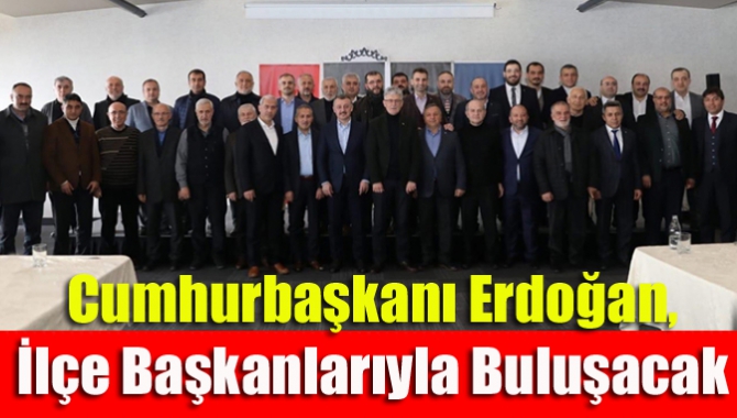 Önceki dönem ilçe başkanları toplantısı Cumhurbaşkanı Erdoğan'ın evsahipliğinde AK Parti