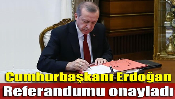 Cumhurbaşkanı Erdoğan anayasa değişikliği teklifini onaylayarak Başbakanlık'a gönderdi