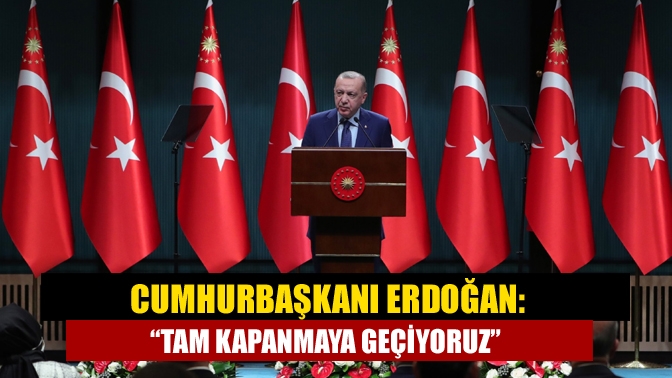 Cumhurbaşkanı Erdoğan, "29 Nisan 2021 Perşembe akşamı saat 19.00'dan başlayıp,
