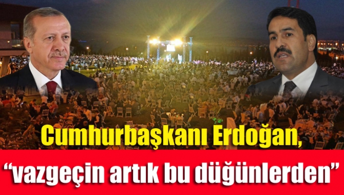 Cumhurbaşkanı Recep Tayyip Erdoğan yaptığı konuşmada vatandaşlara çağrıda bulunarak, “vazgeçin