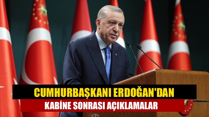 Cumhurbaşkanı Erdoğan, kabine toplantısı sonrası açıklama yaptı. Yerli otomobil TOGG'un
