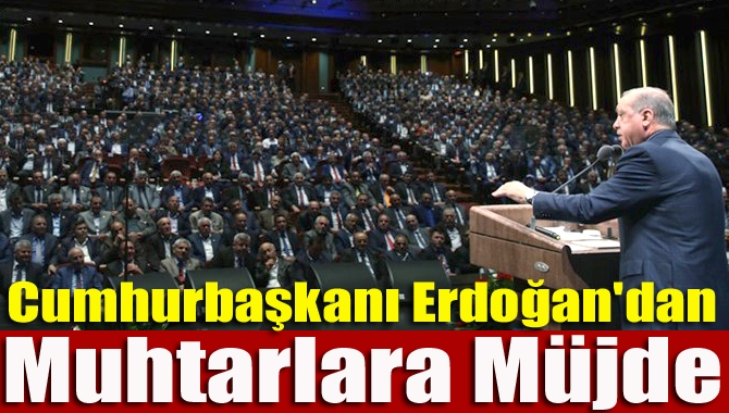 Beştepe Millet Kongre ve Kültür Merkezi'nde düzenlenen 37. Muhtarlar Toplantısı'nda
