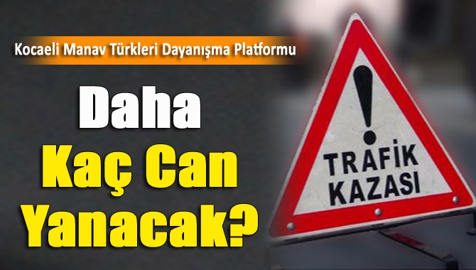 Kocaeli-Kandıra yolunda meydana gelen kazalardan dolayı ” Kocaeli Manav Türkleri