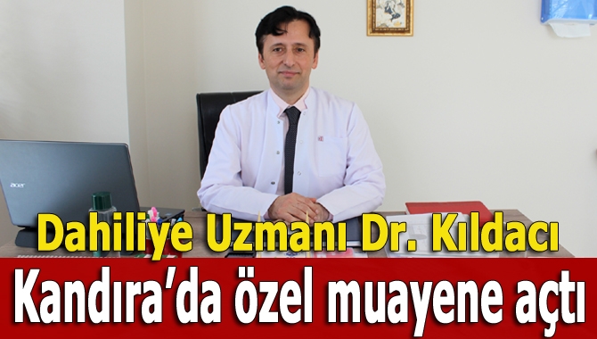 İç Hastalıkları (Dahiliye) Uzmanı Dr. Şenol Kıldacı, Kandıra’da kendi özel