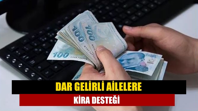 Kirasını ödemekte güçlük çeken ihtiyaç sahibi vatandaşlara devlet desteği devam
