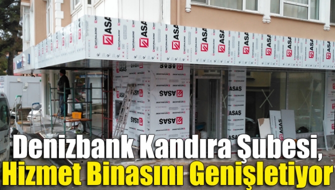 Denizbank Kandıra Şubesi, hizmet binasını genişleterek müşterilerine daha kaliteli hizmet