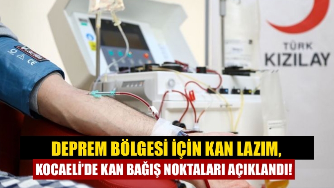 Kahramanmaraş'ta meydana gelen deprem nedeniyle ülke genelindeki kan stoklarının bölgelere