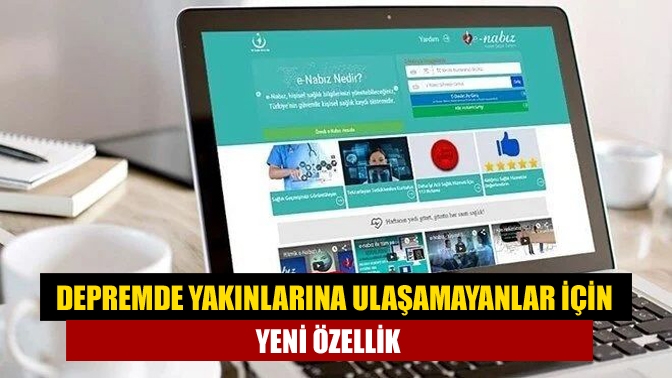e-Nabız uygulamasındaki Doğal Afet Bilgilendirme alanına, kullanıcıların deprem nedeniyle ulaşamadığı