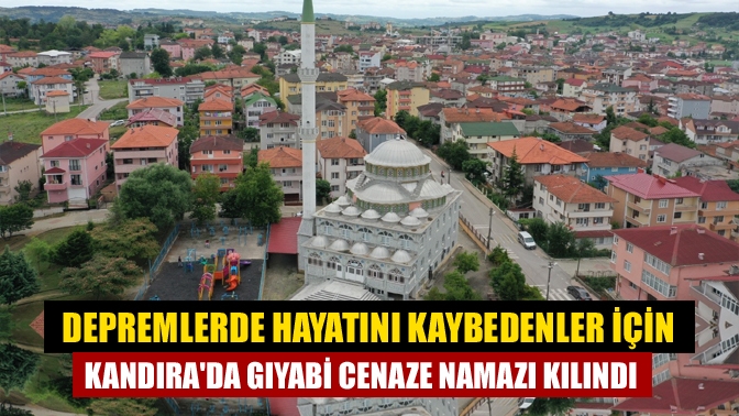 "Asrın felaketi" olarak nitelendirilen depremlerde hayatını kaybedenler için Kandıra ve