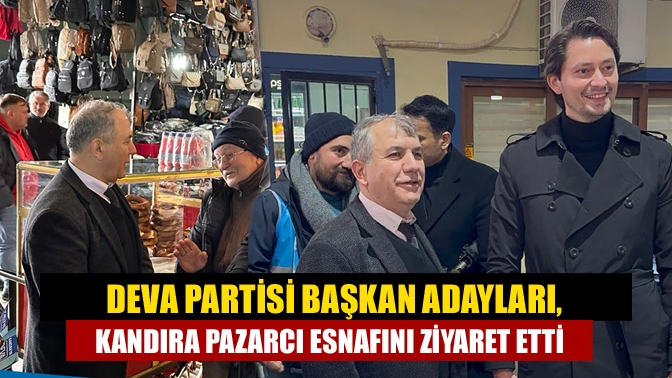 Deva Partisi Kandıra Belediye Başkan Adayı Kadir Özdemir ile birlikte