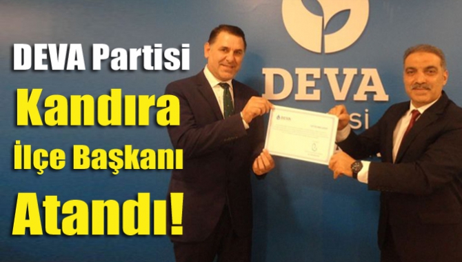 DEVA Partisi bu hafta da Kandıra İlçe Başkanlığına atamayı gerçekleştirdi.