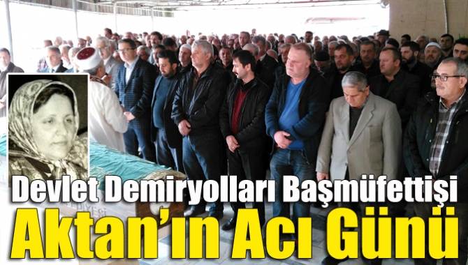 Devlet Demiryolları Başmüfettişi Doğan Aktan’ın annesi Faize Aktan (74), yaşama