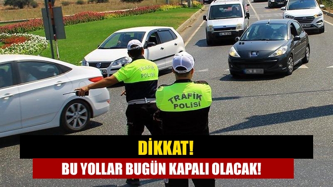 Cumhurbaşkanı Erdoğan'ın katılacağı açılış bayramı sebebiyle bugün İzmit’te bazı yollar