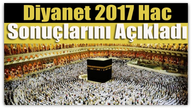 2017 Hac kura sonuçları az önce resmi olarak açıklandı. İşte