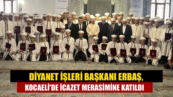 Hicret Kur'an Kursu İcazet Merasimi'ne katılan Erbaş, Kur'an öğrenmenin önemine