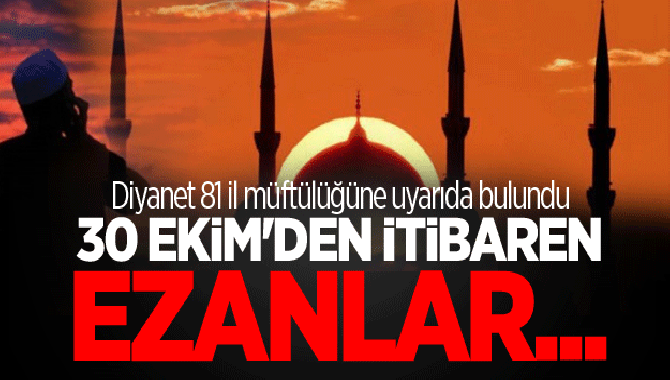 Diyanet İşleri Başkanlığınca 81 il müftülüğüne gönderilen genelgeyle, kış saati