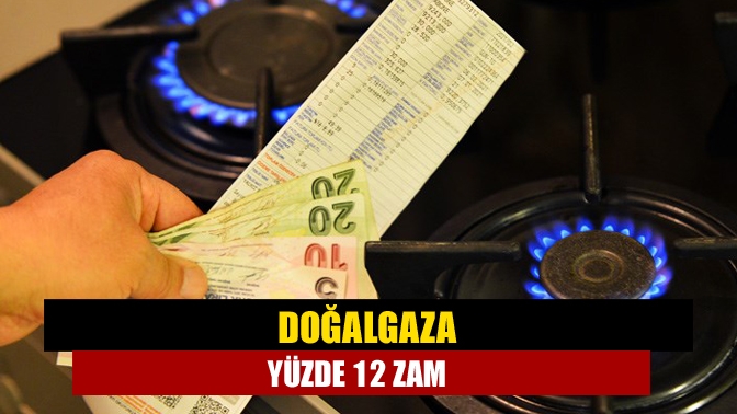 Doğalgaz fiyatlarına zam yapıldı. Zam oranı, konut aboneleri tarifesine yüzde