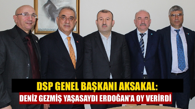 Cumhur İttifakı'na desteklerini açıklayan DSP Genel Başkanı Önder Aksakal, Deniz