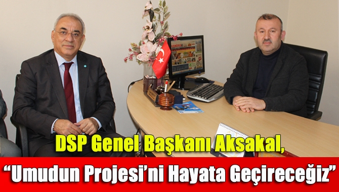 Gazetemizi ziyaret eden Demokratik Sol Parti (DSP) Genel Başkanı Önder