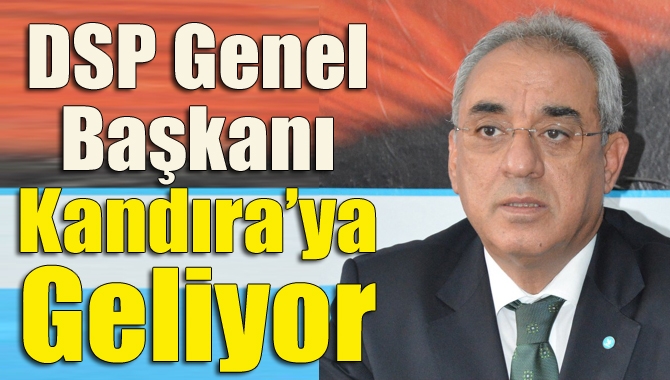DSP Genel Başkanı Önder Aksakal, 15 Mart Çarşamba günü Kandıra’ya